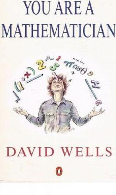 You are a mathematician - David Wells You are a mathematician - David Wells
