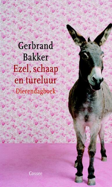 Ezel, schaap en tureluur - Gerbrand Bakker Ezel, schaap en tureluur - Gerbrand Bakker