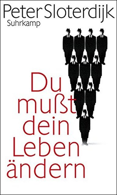 Du mußt dein Leben ändern - Peter Sloterdijk Du mußt dein Leben ändern - Peter Sloterdijk