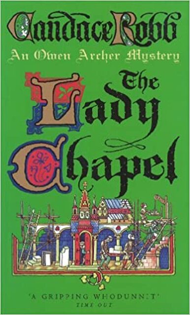 The Lady Chapel : An Owen Archer Mystery - Candace Robb The Lady Chapel : An Owen Archer Mystery - Candace Robb
