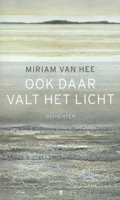 Ook daar valt het licht - Miriam van Hee Ook daar valt het licht - Miriam van Hee