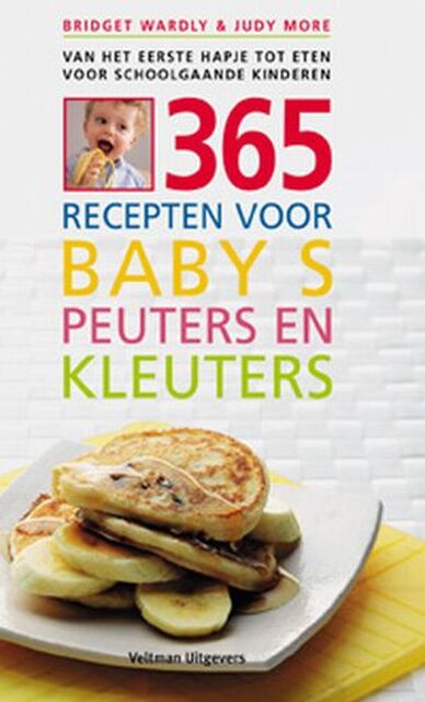 365 recepten voor baby's, peuters en kleuters - Bridget Wardley, Judy More 365 recepten voor baby's, peuters en kleuters - Bridget Wardley, Judy More