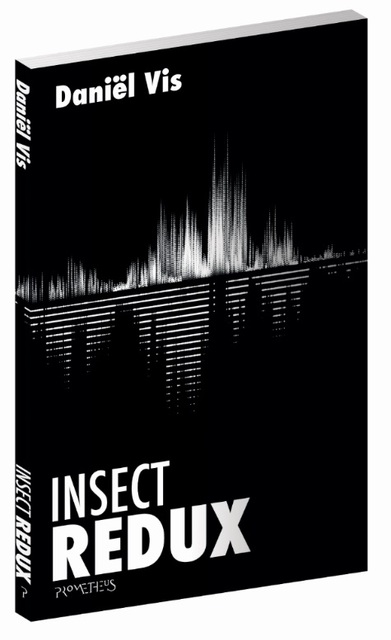 Insect Redux - Daniël Vis Insect Redux - Daniël Vis