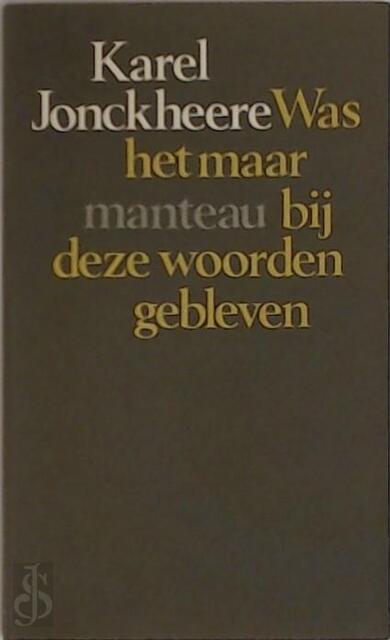 Was het maar by deze woorden gebl. - Karel Jonckheere Was het maar by deze woorden gebl. - Karel Jonckheere