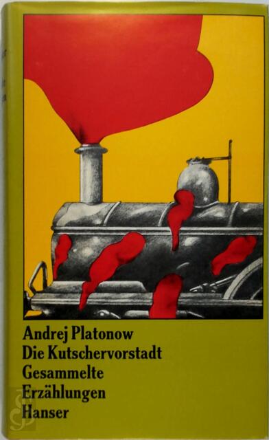 Die Kutschervorstadt - Gesammelte Erzählungen - Andrej Platonow Die Kutschervorstadt - Gesammelte Erzählungen - Andrej Platonow