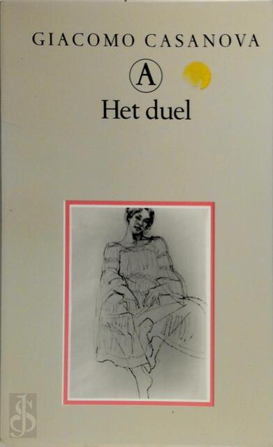 Het duel: memoires deel 10 - Integrale editie - Giacomo Casanova Het duel: memoires deel 10 - Integrale editie - Giacomo Casanova