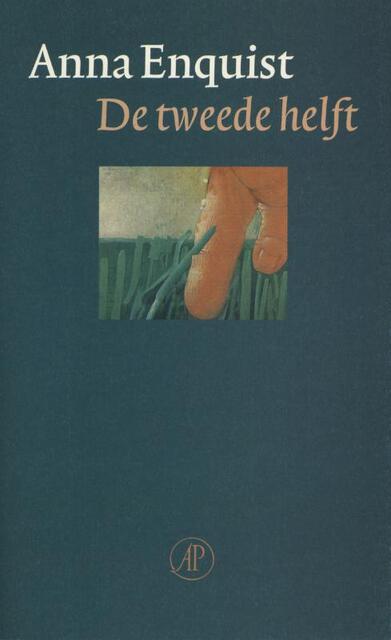 De tweede helft - Anna Enquist De tweede helft - Anna Enquist