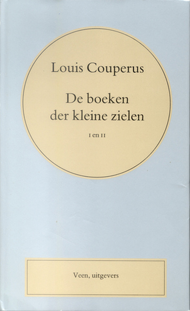 De boeken der kleine zielen I en II - Louis Couperus De boeken der kleine zielen I en II - Louis Couperus