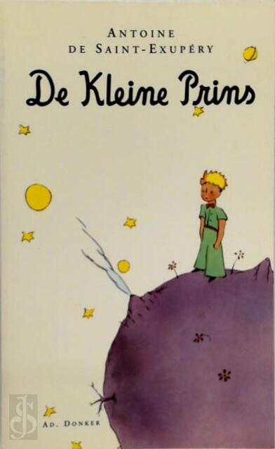 De Kleine Prins - Antoine de Saint-Exupéry De Kleine Prins - Antoine de Saint-Exupéry