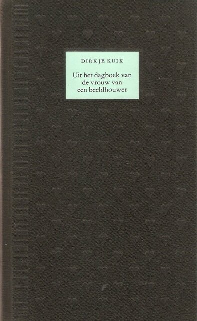 Uit het dagboek van de vrouw van een beeldhouwer - Dirkje Kuik Uit het dagboek van de vrouw van een beeldhouwer - Dirkje Kuik
