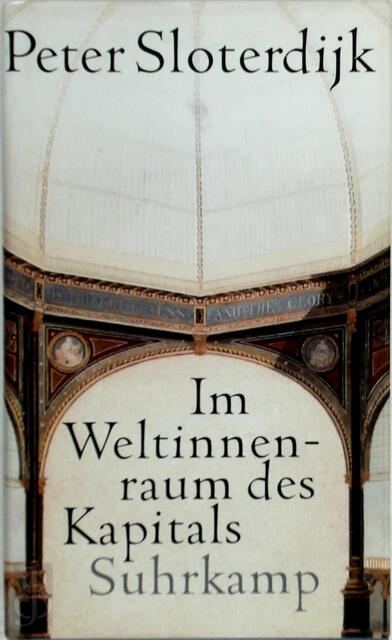 Im Weltinnenraum des Kapitals - Peter Sloterdijk Im Weltinnenraum des Kapitals - Peter Sloterdijk