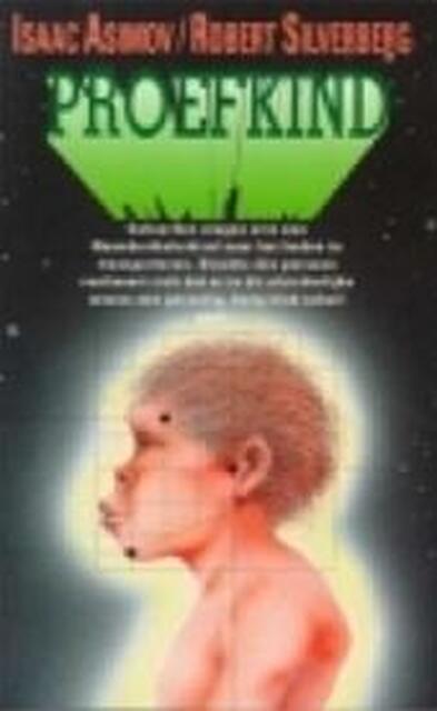 Proefkind - Isaac Asimov, Robert Silverberg, Maarten Meeuwes Proefkind - Isaac Asimov, Robert Silverberg, Maarten Meeuwes