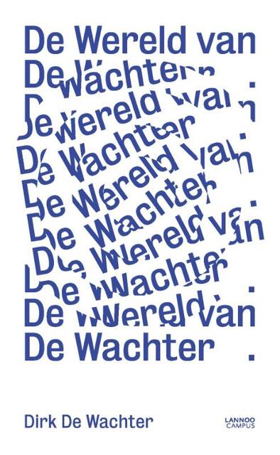 De wereld van De Wachter - Dirk De Wachter De wereld van De Wachter - Dirk De Wachter