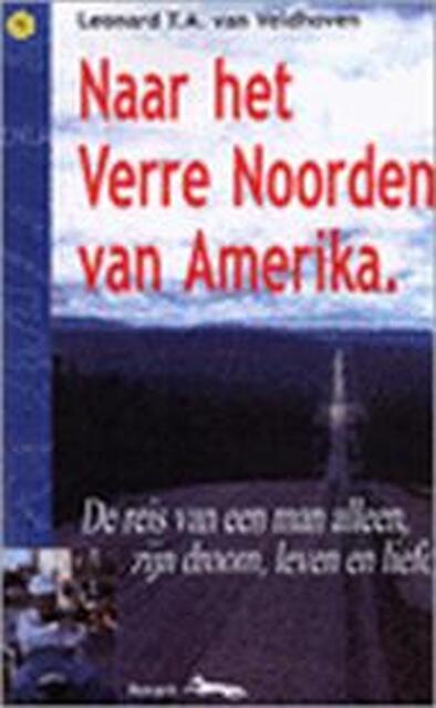 Naar het verre Noorden van Amerika - L.T.A. van Veldhoven Naar het verre Noorden van Amerika - L.T.A. van Veldhoven