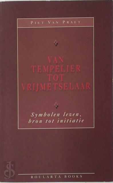 Van tempelier tot vrijmetselaar - Piet van Praet Van tempelier tot vrijmetselaar - Piet van Praet