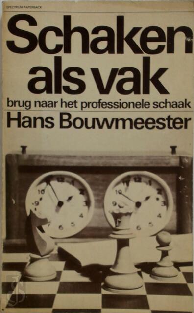 Schaken als vak - Hans Bouwmeester Schaken als vak - Hans Bouwmeester