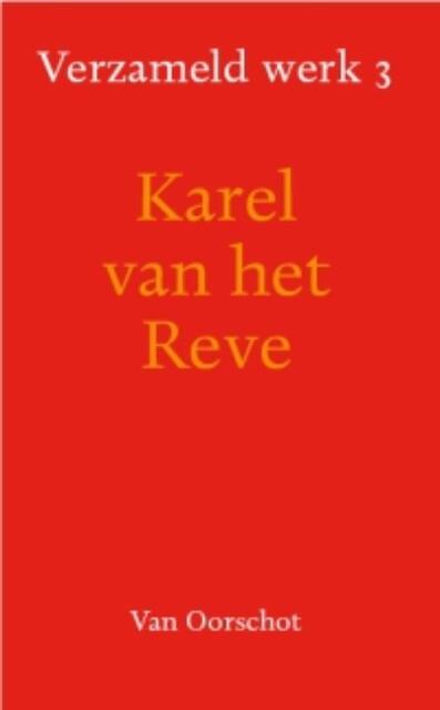 Verzameld werk / 3 - Karel van het Reve Verzameld werk / 3 - Karel van het Reve