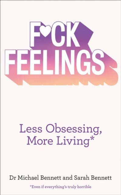 F*ck Feelings - Dr. Michael Bennett F*ck Feelings - Dr. Michael Bennett