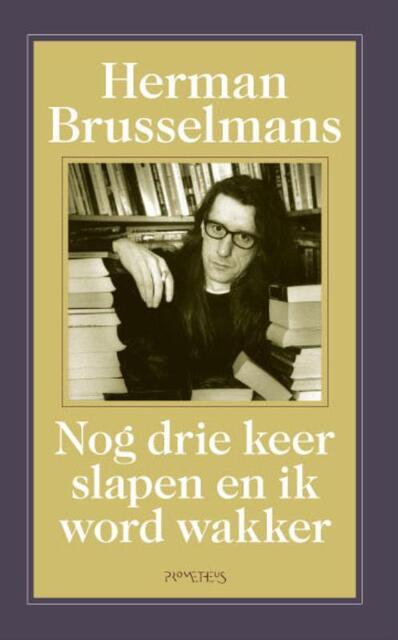 Nog drie keer slapen ik word wakker - Herman Brusselmans Nog drie keer slapen ik word wakker - Herman Brusselmans