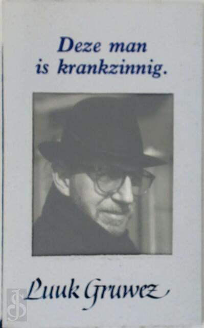 Deze man is krankzinnig - Luuk Gruwez Deze man is krankzinnig - Luuk Gruwez
