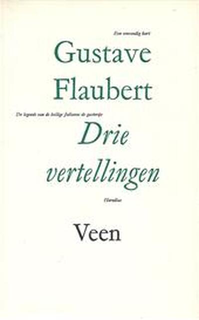 Drie vertellingen - Gustave Flaubert Drie vertellingen - Gustave Flaubert