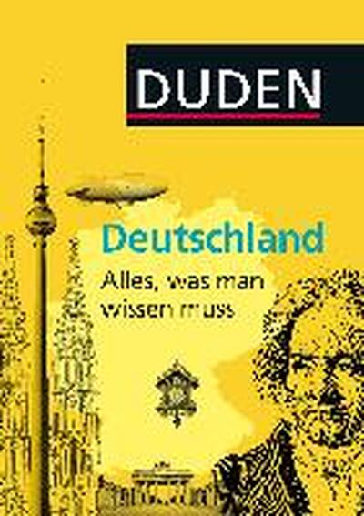 Alles Was Man Wissen Muss Duden Allgemeinbildung: Deutschland - Alles, was man wissen muss