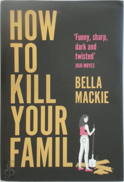 How To Kill You Family Deutsch How to Kill Your Family - Bella Mackie - (ISBN: 9780008365912) | De Slegte