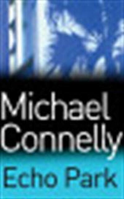 Echo Park - Michael Connelly Echo Park - Michael Connelly