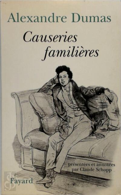 Causeries familières - Alexandre Dumas Causeries familières - Alexandre Dumas