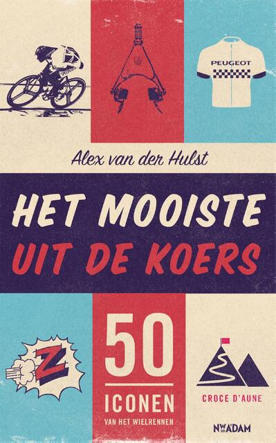 Het mooiste uit de koers - Alex van der Hulst Het mooiste uit de koers - Alex van der Hulst