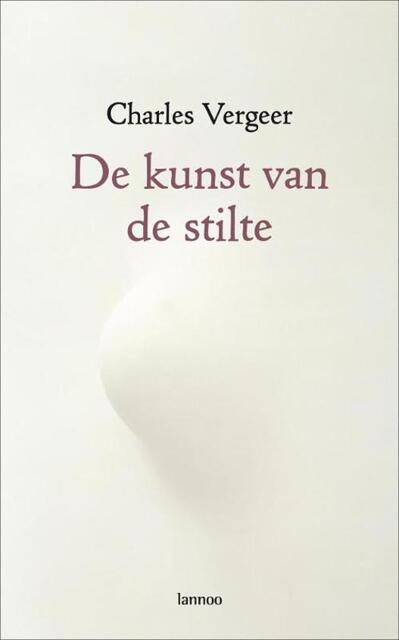 De kunst van de stilte - Charles Vergeer De kunst van de stilte - Charles Vergeer