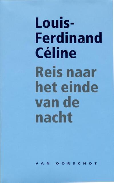 Reis naar het einde van de nacht - Louis-Ferdinand Celine Reis naar het einde van de nacht - Louis-Ferdinand Celine