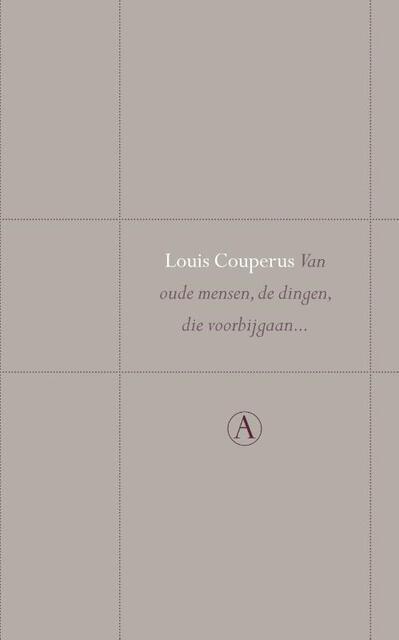 Van oude mensen, de dingen, die voorbijgaan... Perpetua reeks - L. Couperus, Louis Couperus Van oude mensen, de dingen, die voorbijgaan... Perpetua reeks - L. Couperus, Louis Couperus