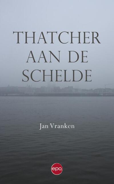 Thatcher aan de Schelde - Jan Vranken Thatcher aan de Schelde - Jan Vranken