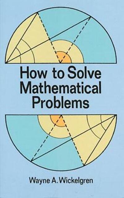 How to Solve Mathematical Problems - Wayne A. Wickelgren How to Solve Mathematical Problems - Wayne A. Wickelgren