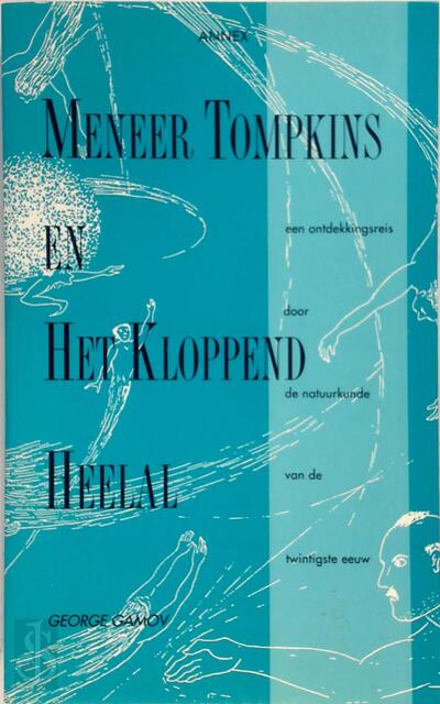 Meneer Tompkins en het kloppend heelal - George Gamov, Govert Schilling, Aad Janssen, Klaas Schonenberg Meneer Tompkins en het kloppend heelal - George Gamov, Govert Schilling, Aad Janssen, Klaas Schonenberg