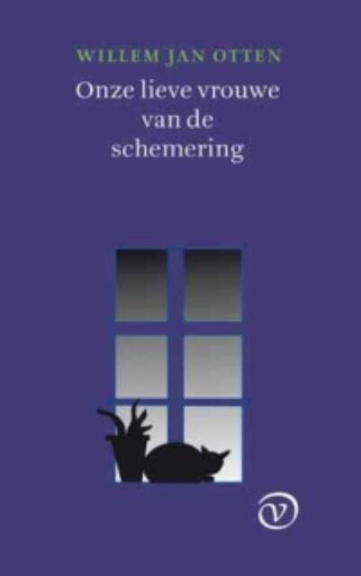 Onze Lieve Vrouwe van de schemering - Willem Jan Otten Onze Lieve Vrouwe van de schemering - Willem Jan Otten