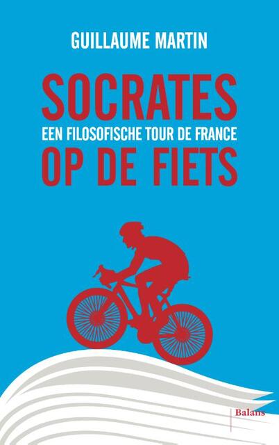 Socrates op de fiets - Guillaume Martin Socrates op de fiets - Guillaume Martin