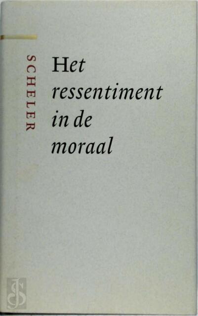 Het ressentiment in de moraal - M. Scheler Het ressentiment in de moraal - M. Scheler