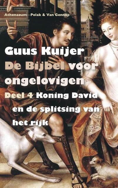 De Bijbel voor ongelovigen 4 - Koning David en de splitsing van het rijk - Guus Kuijer ; Guus Kuijer De Bijbel voor ongelovigen 4 - Koning David en de splitsing van het rijk - Guus Kuijer ; Guus Kuijer