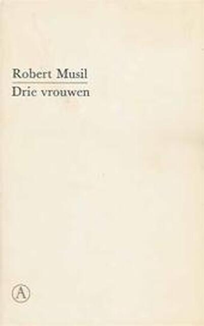 Drie vrouwen - Robert Musil Drie vrouwen - Robert Musil
