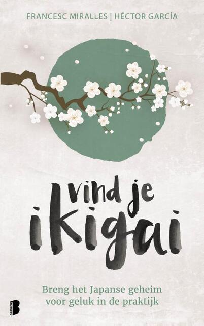 Vind je Ikigai - Héctor García, Francesc Miralles Vind je Ikigai - Héctor García, Francesc Miralles
