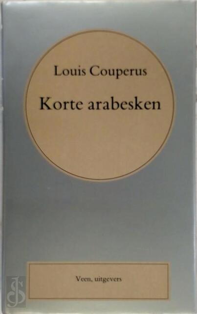 Korte arabesken - Louis Couperus Korte arabesken - Louis Couperus