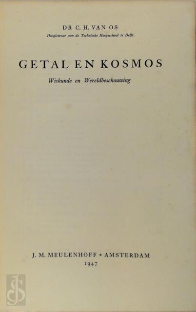 Getal en kosmos : wiskunde en wereldbeschouwing - C.H. van Os Getal en kosmos : wiskunde en wereldbeschouwing - C.H. van Os