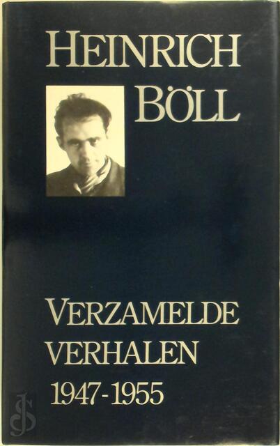Verzamelde Verhalen 1947 - 1955 - Heinrich Böll Verzamelde Verhalen 1947 - 1955 - Heinrich Böll