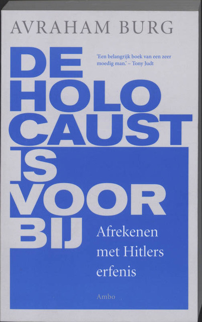 De Holocaust is voorbij - Avraham Burg De Holocaust is voorbij - Avraham Burg