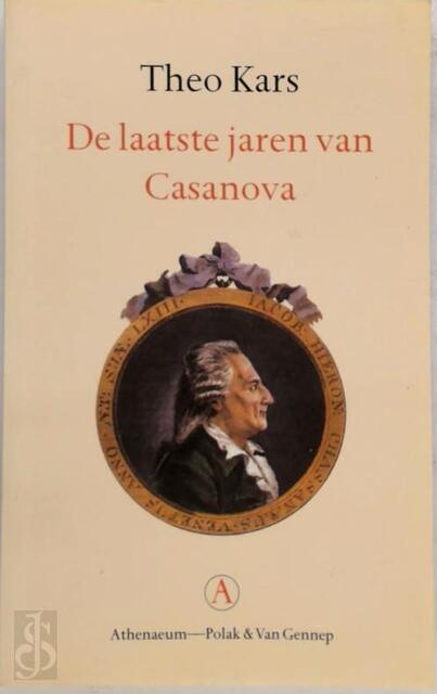 De laatste jaren van Casanova - Theo Kars, Giacomo Casanova De laatste jaren van Casanova - Theo Kars, Giacomo Casanova