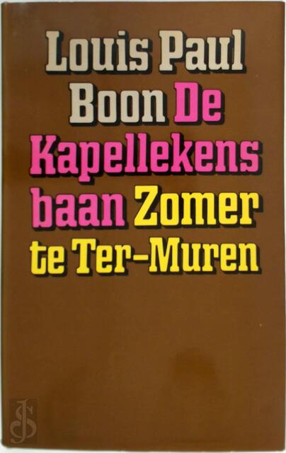 De Kapellekensbaan ; Zomer te Ter-Muren - Louis Paul Boon De Kapellekensbaan ; Zomer te Ter-Muren - Louis Paul Boon