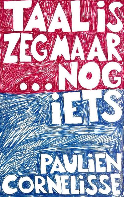 Taal is zeg maar echt mijn ding en dan nog iets - Paulien Cornelisse Taal is zeg maar echt mijn ding en dan nog iets - Paulien Cornelisse