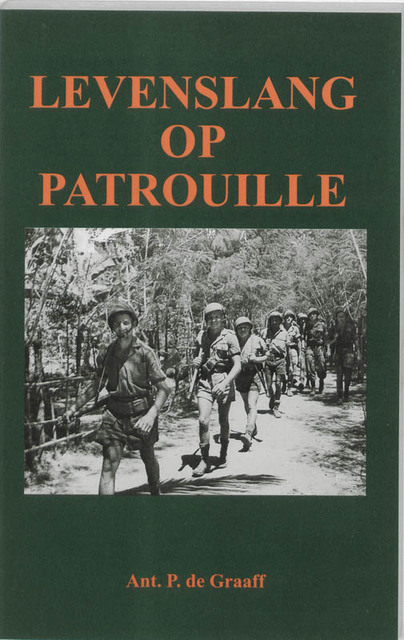 Levenslang op patrouille - Ant. P. de Graaff Levenslang op patrouille - Ant. P. de Graaff